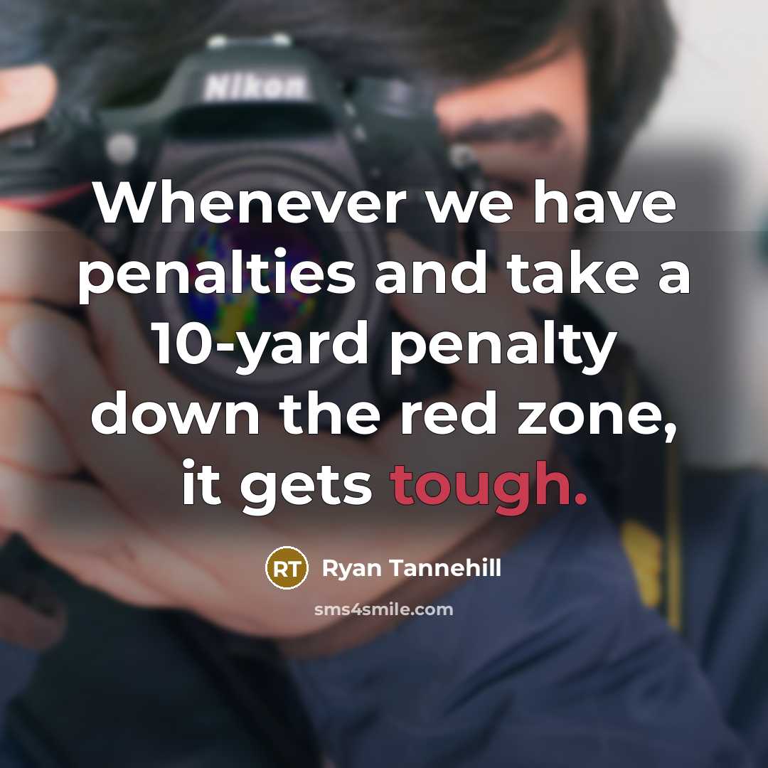 “Whenever we have penalties and take a 10-yard penalty down…” quote by Ryan Tannehill