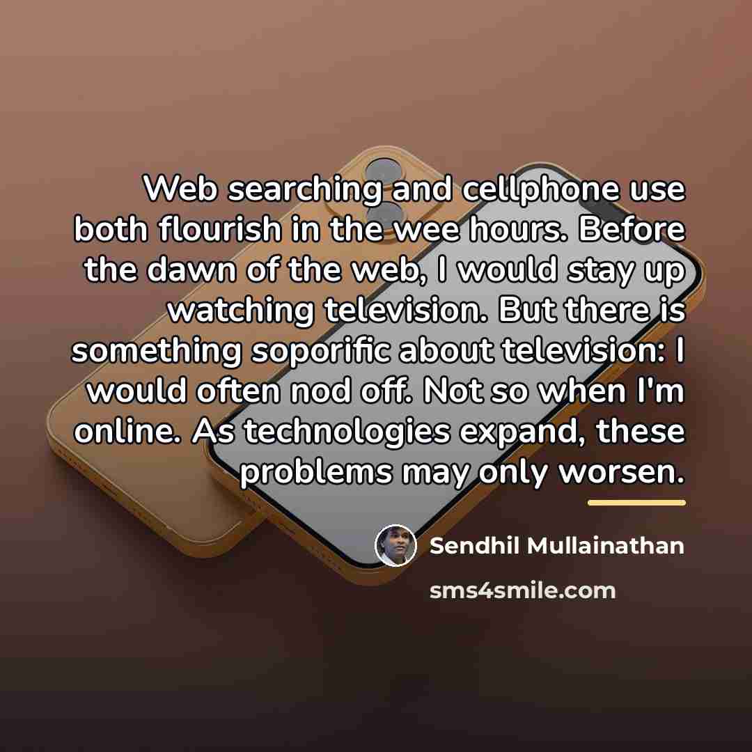 “Web searching and cellphone use both flourish in the wee…” quote by Sendhil Mullainathan