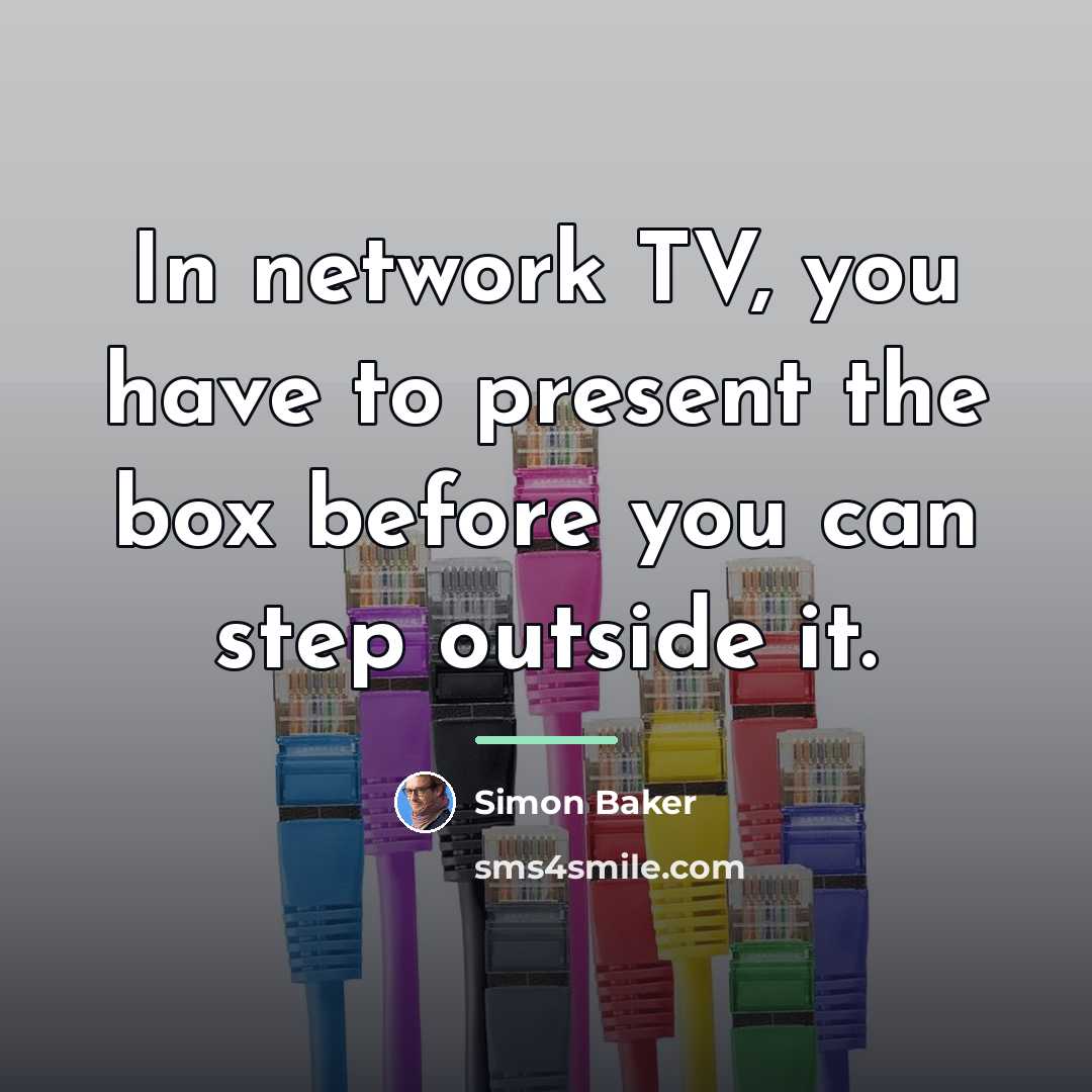 “In network TV, you have to present the box before…” quote by Simon Baker
