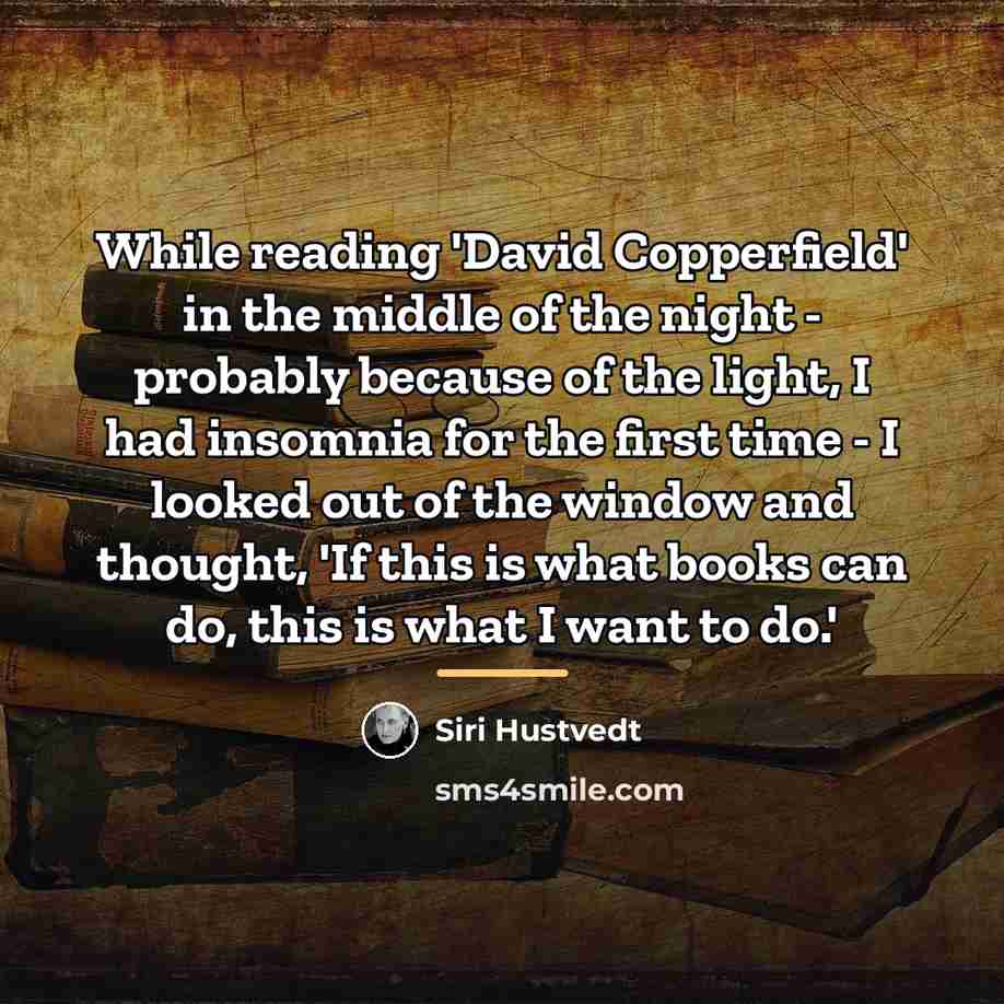 “While reading 'David Copperfield' in the middle of the night…” quote by Siri Hustvedt