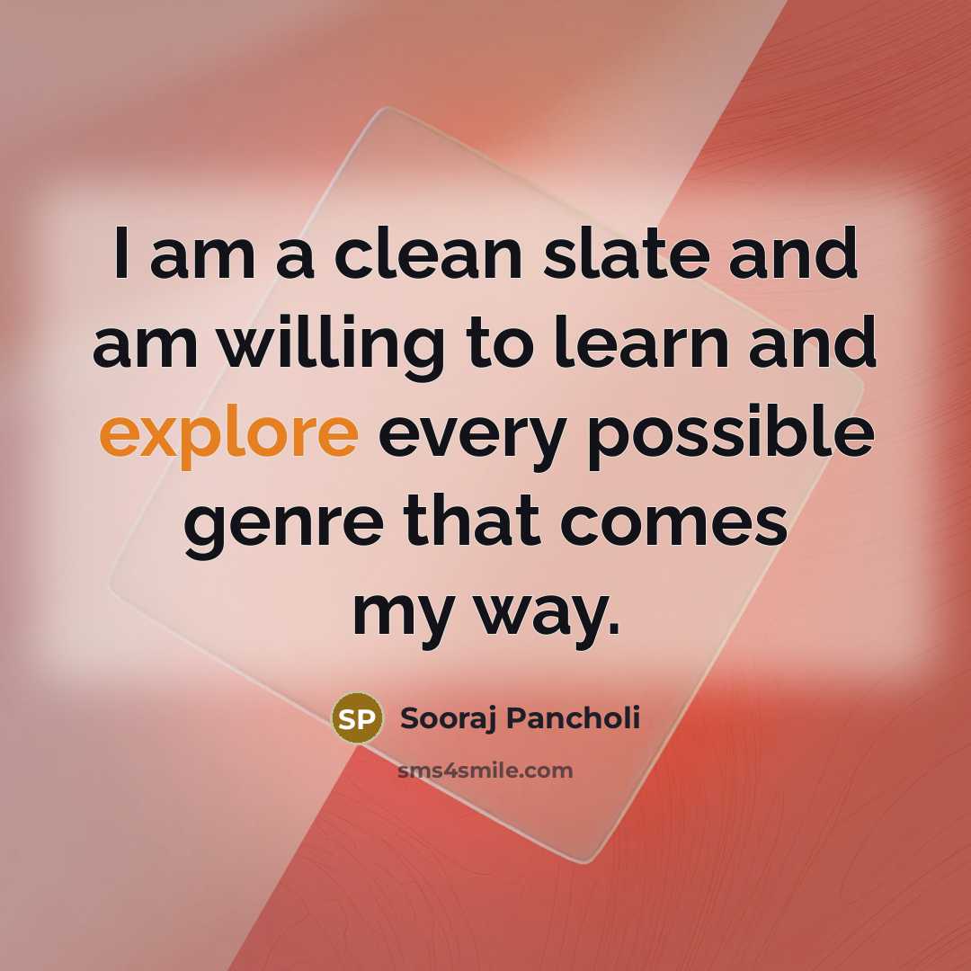 “I am a clean slate and am willing to learn…” quote by Sooraj Pancholi