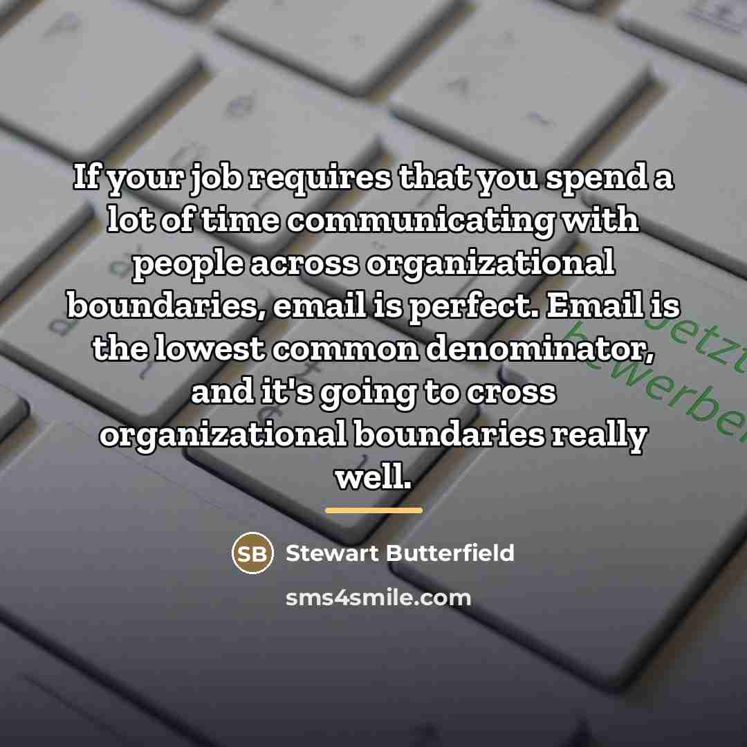 “If your job requires that you spend a lot of…” quote by Stewart Butterfield