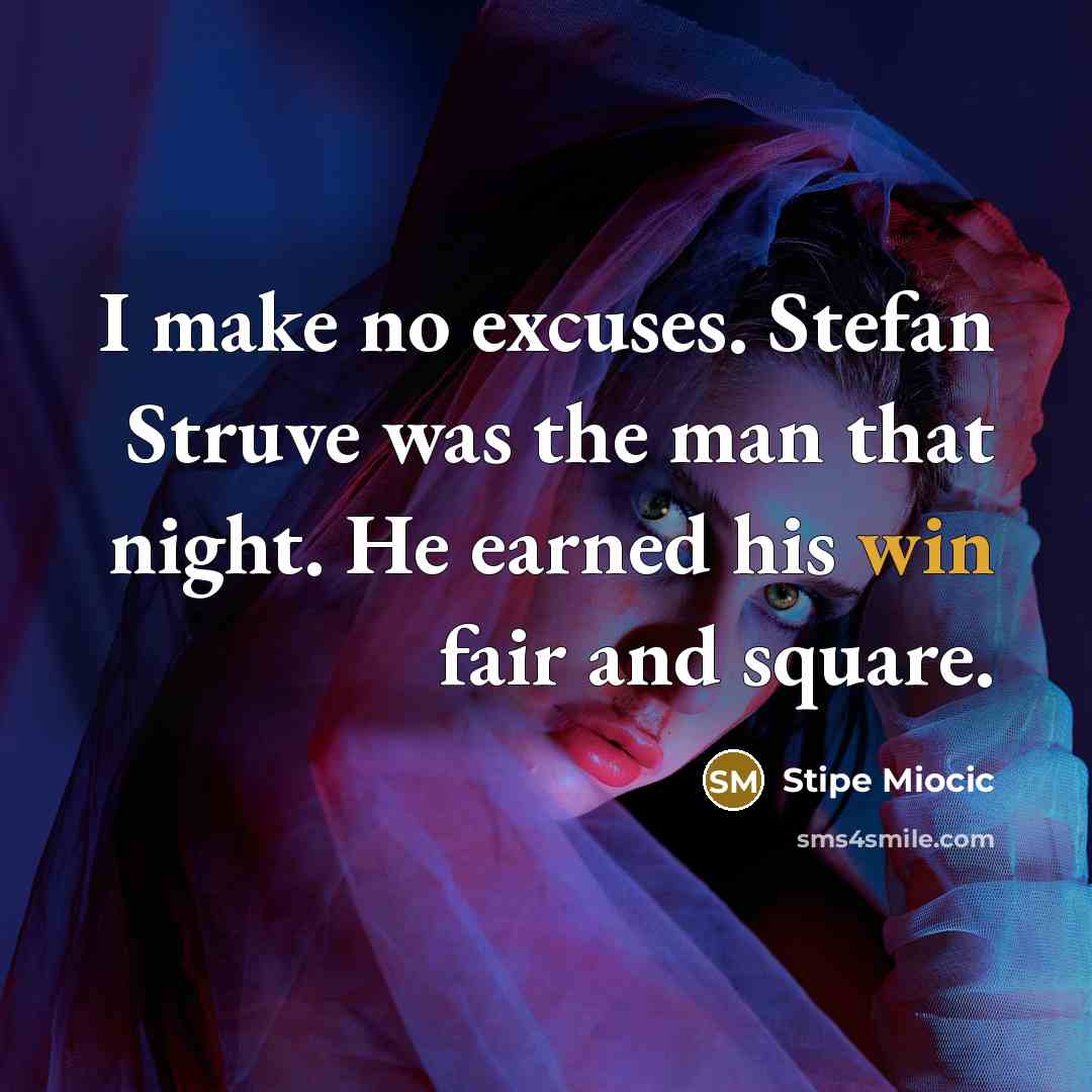 “I make no excuses. Stefan Struve was the man that…” quote by Stipe Miocic