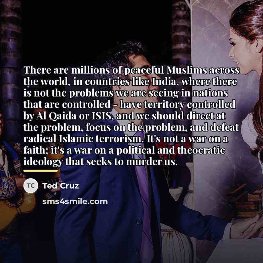 “There are millions of peaceful Muslims across the world, in…” quote by Ted Cruz