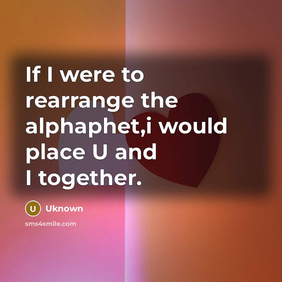 “If I were to rearrange the alphaphet,i would place U…” quote by UKNOWN