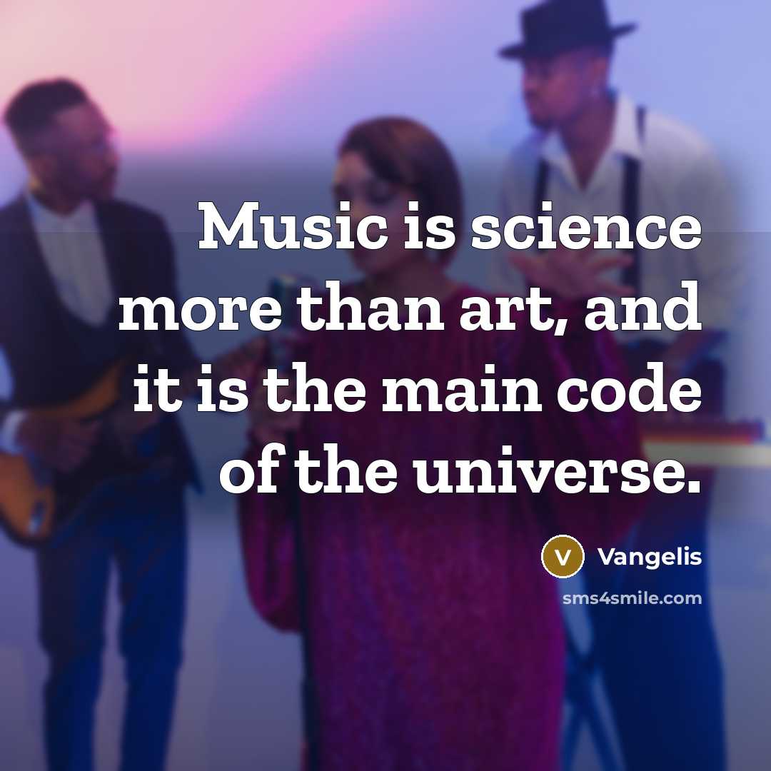“Music is science more than art, and it is the…” quote by Vangelis