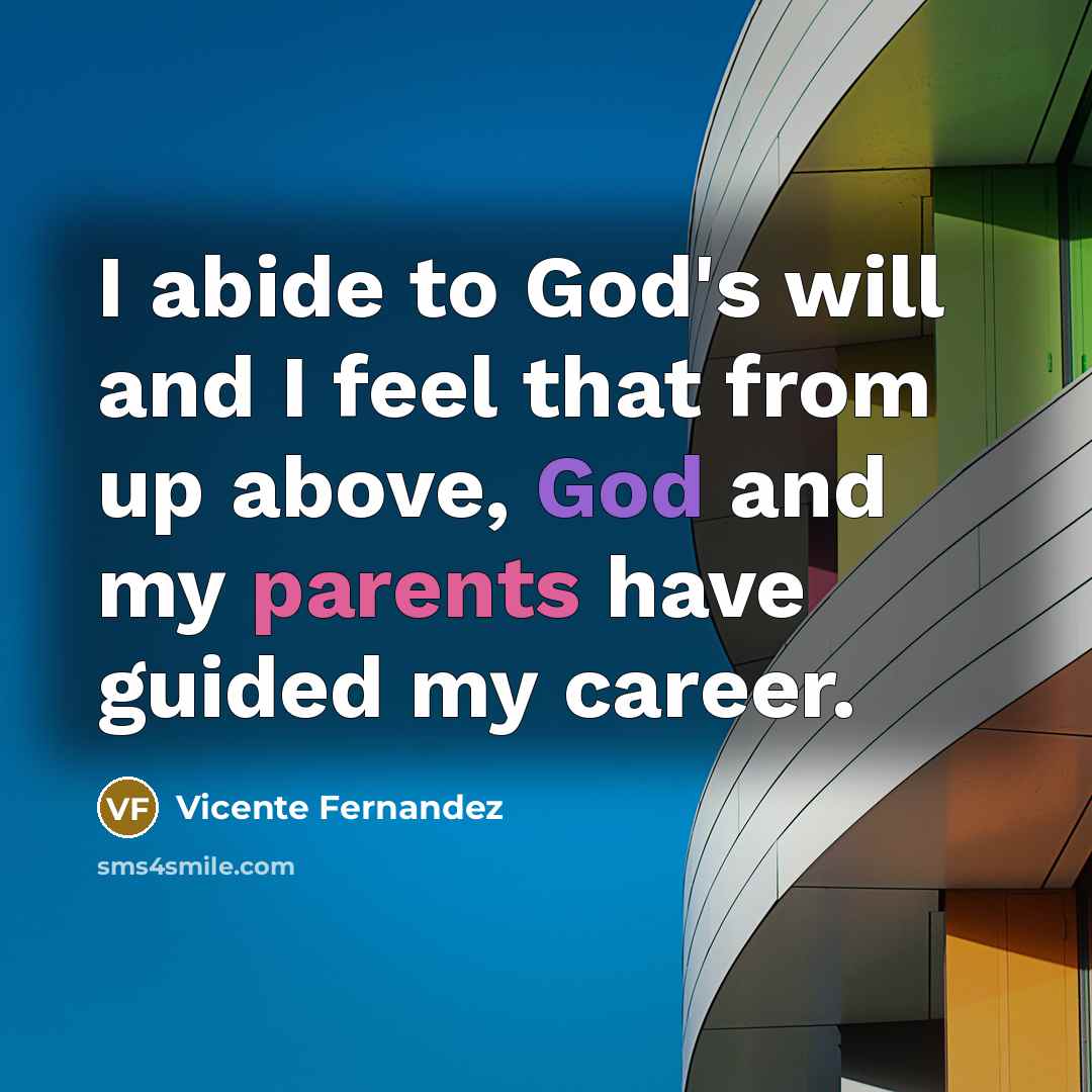 “I abide to God's will and I feel that from…” quote by Vicente Fernandez