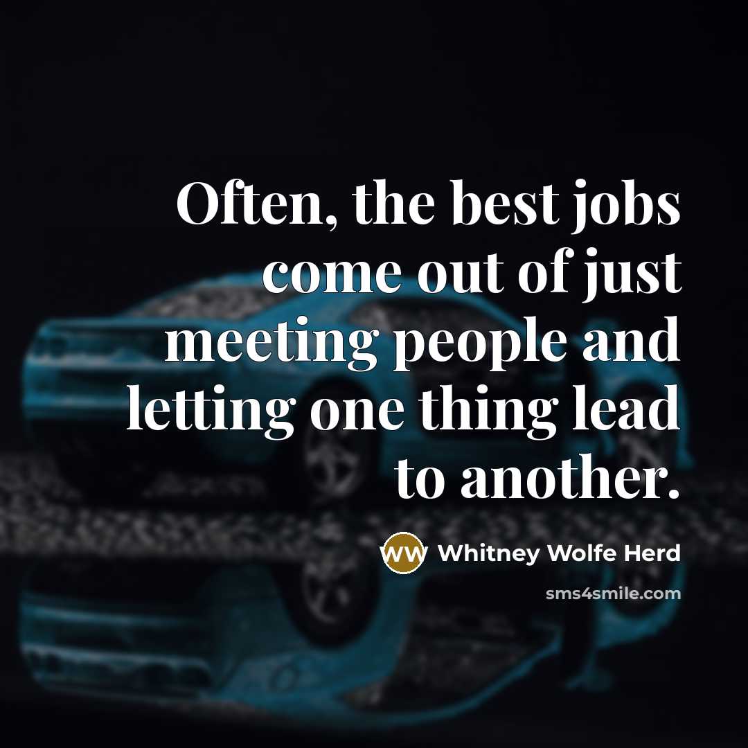 “Often, the best jobs come out of just meeting people…” quote by Whitney Wolfe Herd