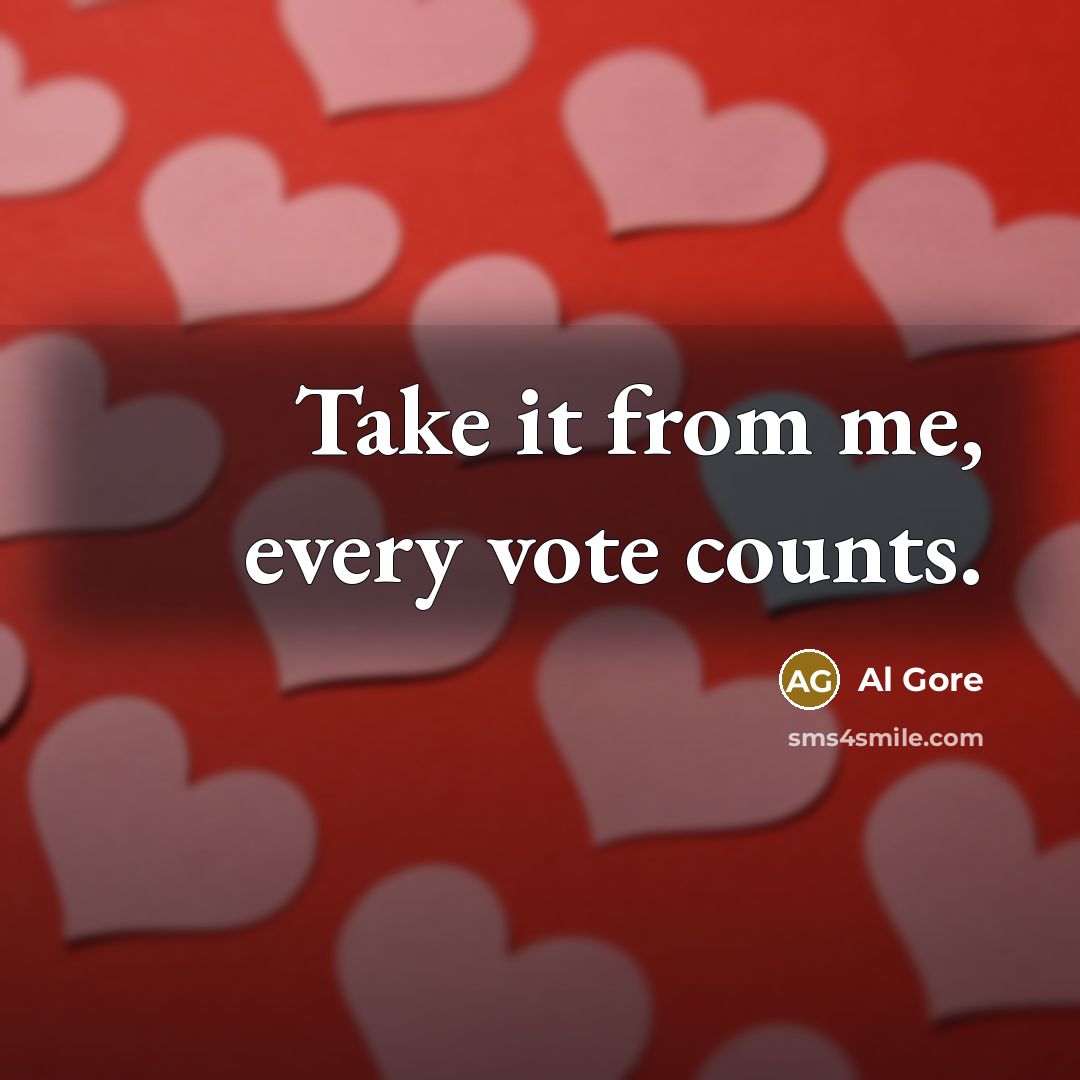 “Take it from me, every vote counts.…” quote by Al Gore