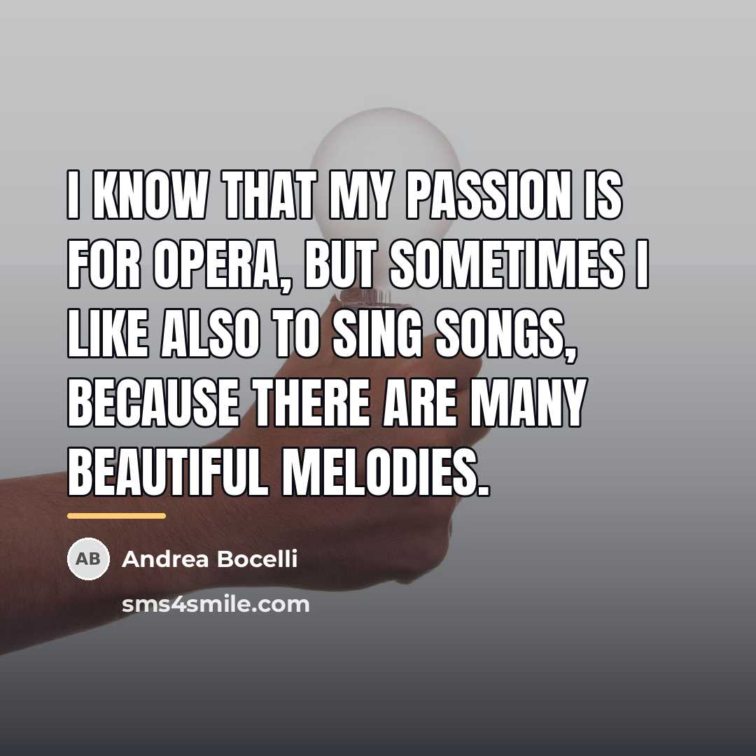 “I know that my passion is for opera, but sometimes…” quote by Andrea Bocelli
