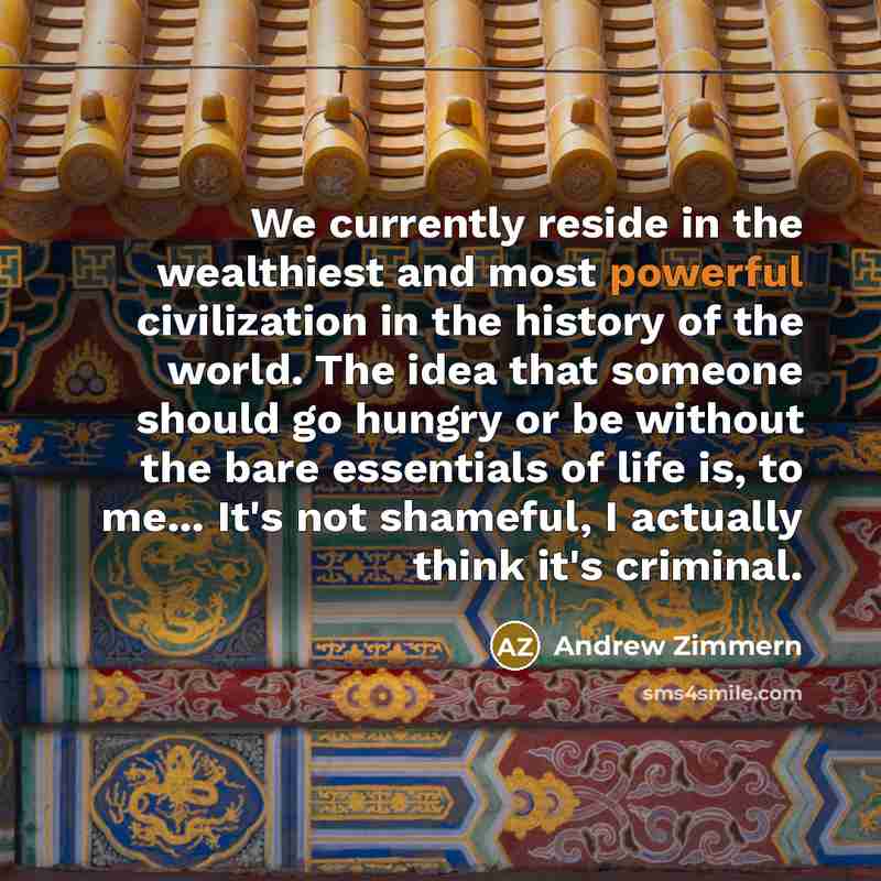 “We currently reside in the wealthiest and most powerful civilization…” quote by Andrew Zimmern