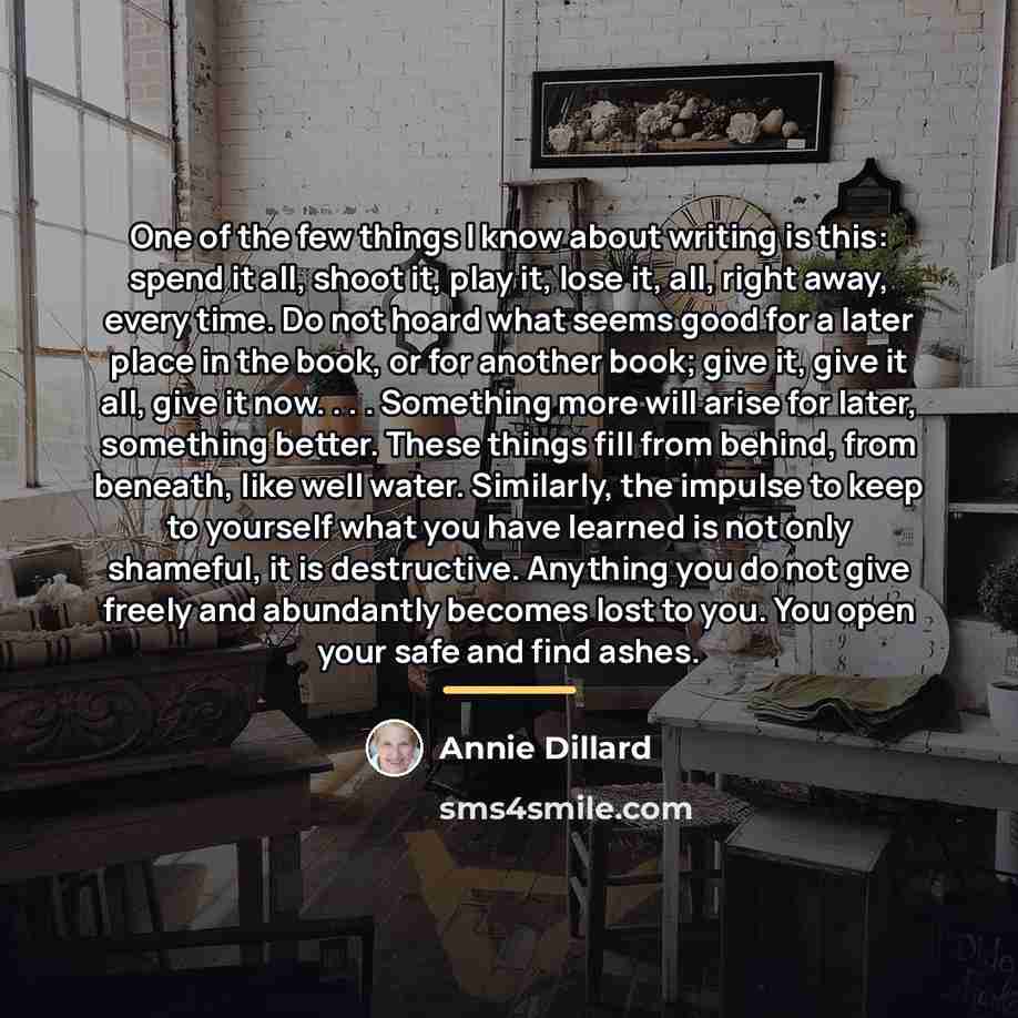 “One of the few things I know about writing is…” quote by Annie Dillard