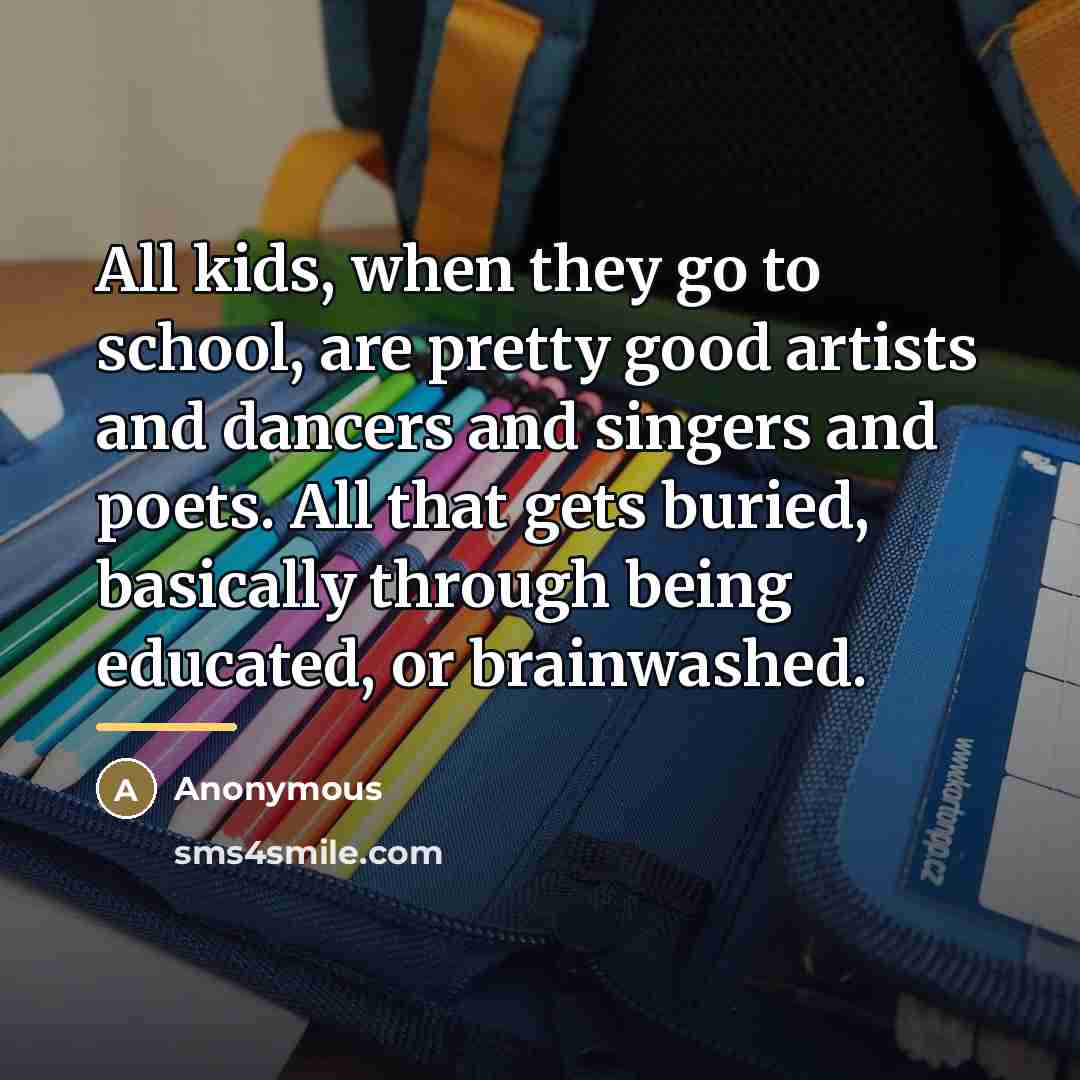 “All kids, when they go to school, are pretty good…” quote by Anonymous