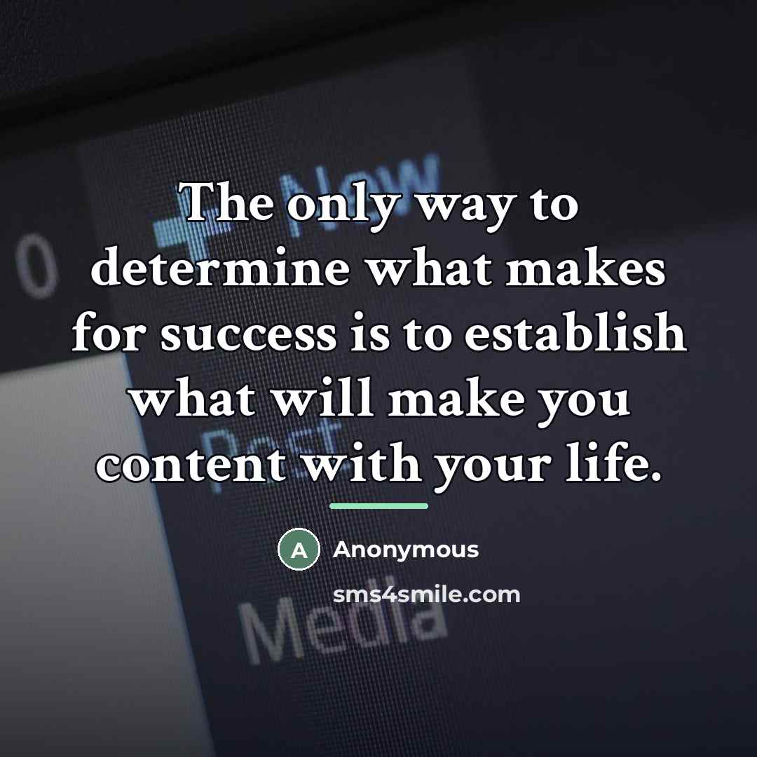 “The only way to determine what makes for success is…” quote by Anonymous