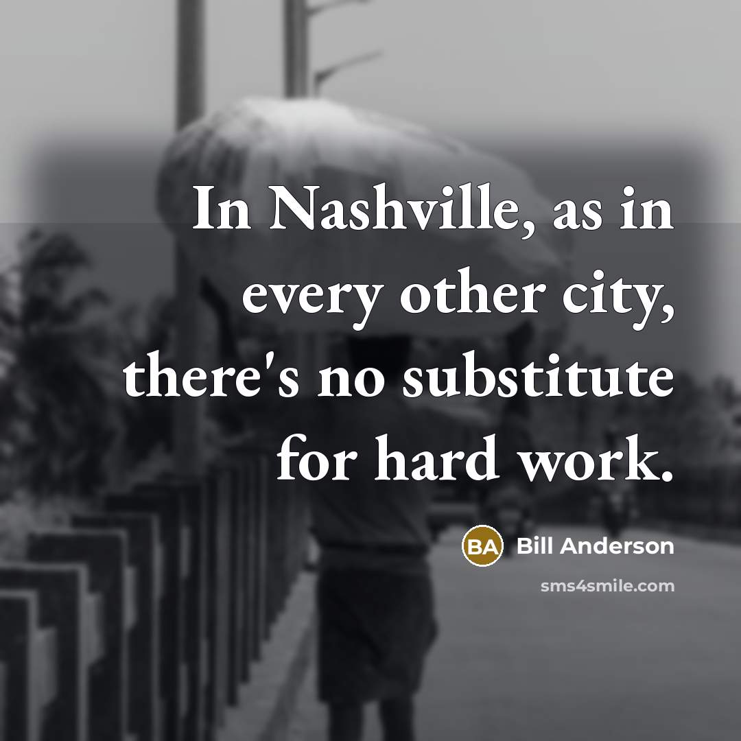 “In Nashville, as in every other city, there's no substitute…” quote by Bill Anderson