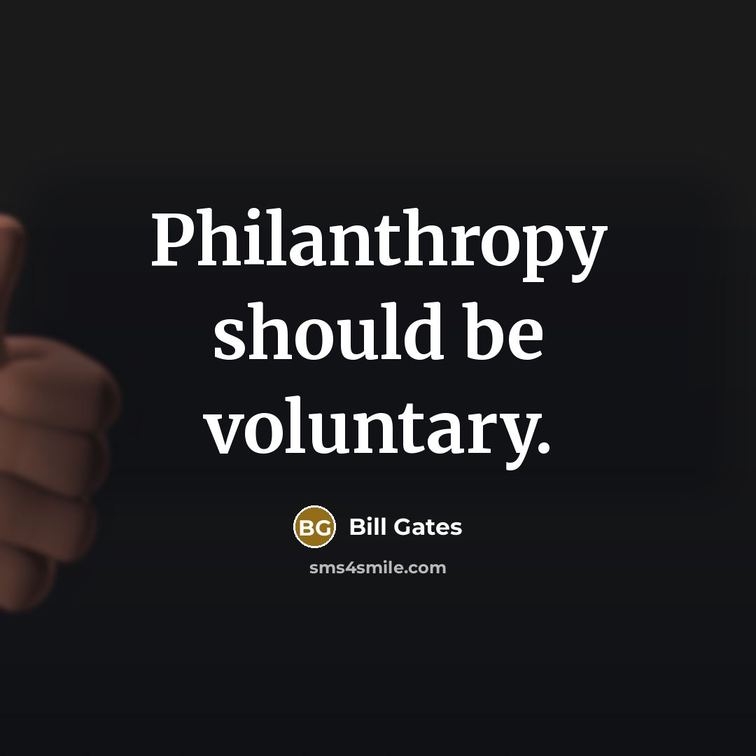 “Philanthropy should be voluntary.…” quote by Bill Gates