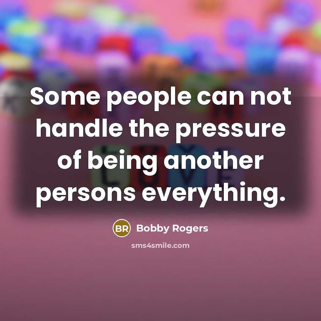 “Some people can not handle the pressure of being another…” quote by Bobby Rogers