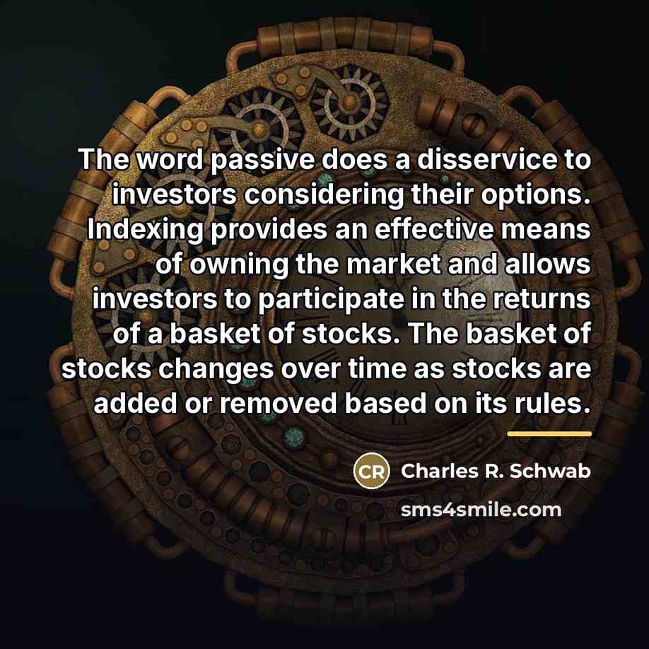 “The word passive does a disservice to investors considering their…” quote by Charles R. Schwab