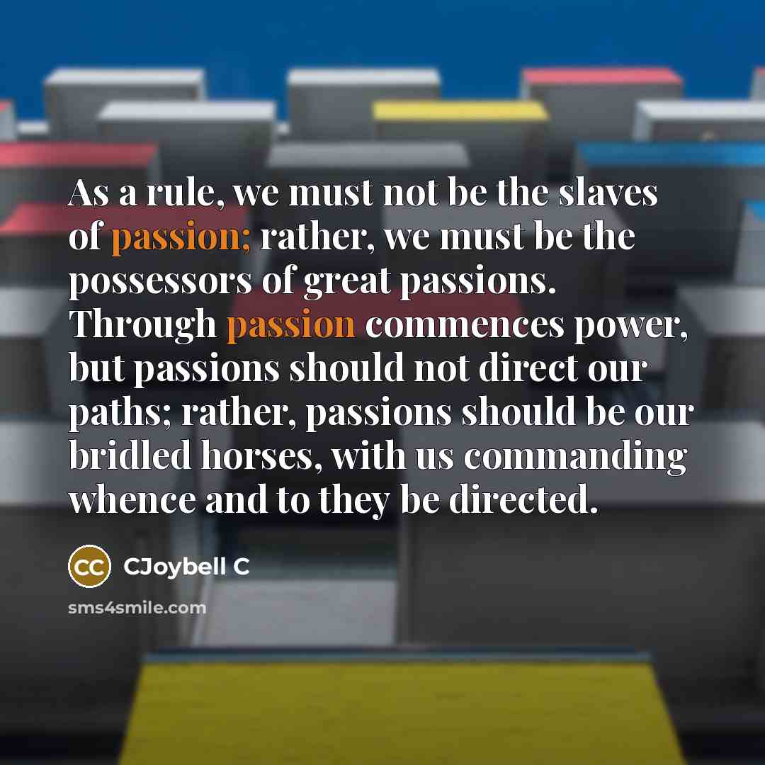 “As a rule, we must not be the slaves of…” quote by CJoybell C