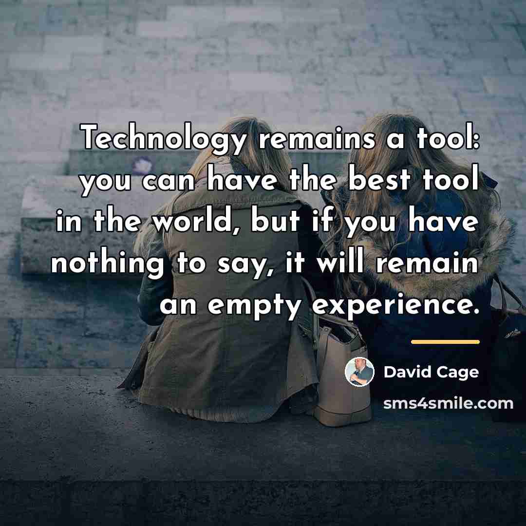 “Technology remains a tool: you can have the best tool…” quote by David Cage