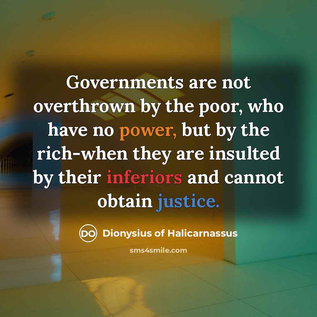 “Governments are not overthrown by the poor, who have no…” quote by Dionysius of Halicarnassus