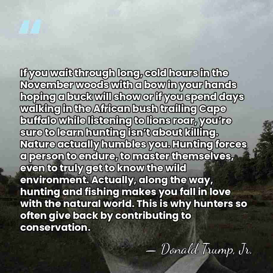If you wait through long, cold hours in the November woods with&hellip; - Donald Trump, Jr.