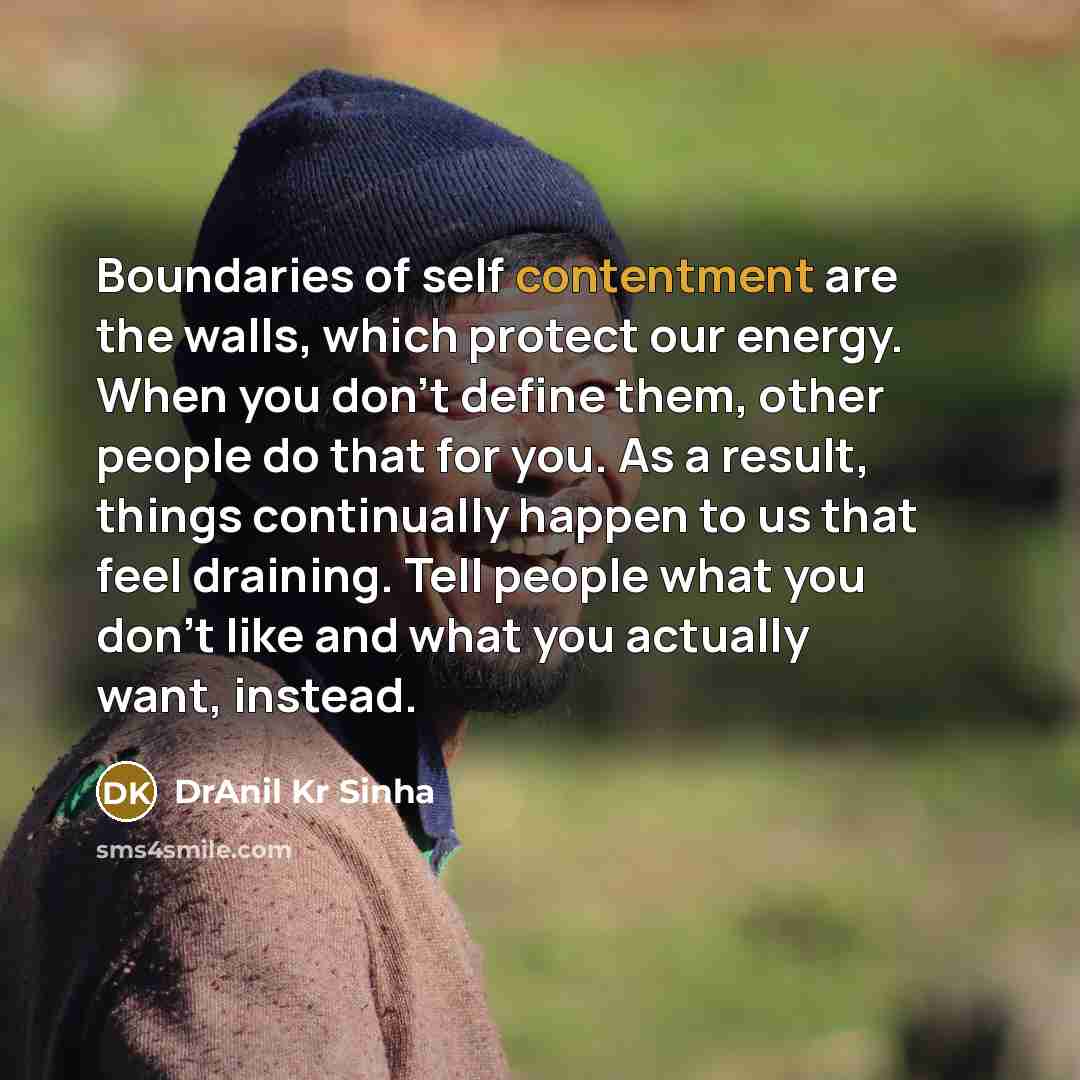 “Boundaries of self contentment are the walls, which protect our…” quote by DrAnil Kr Sinha