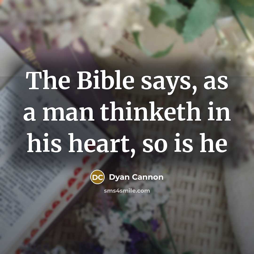 “The Bible says, as a man thinketh in his heart,…” quote by Dyan Cannon