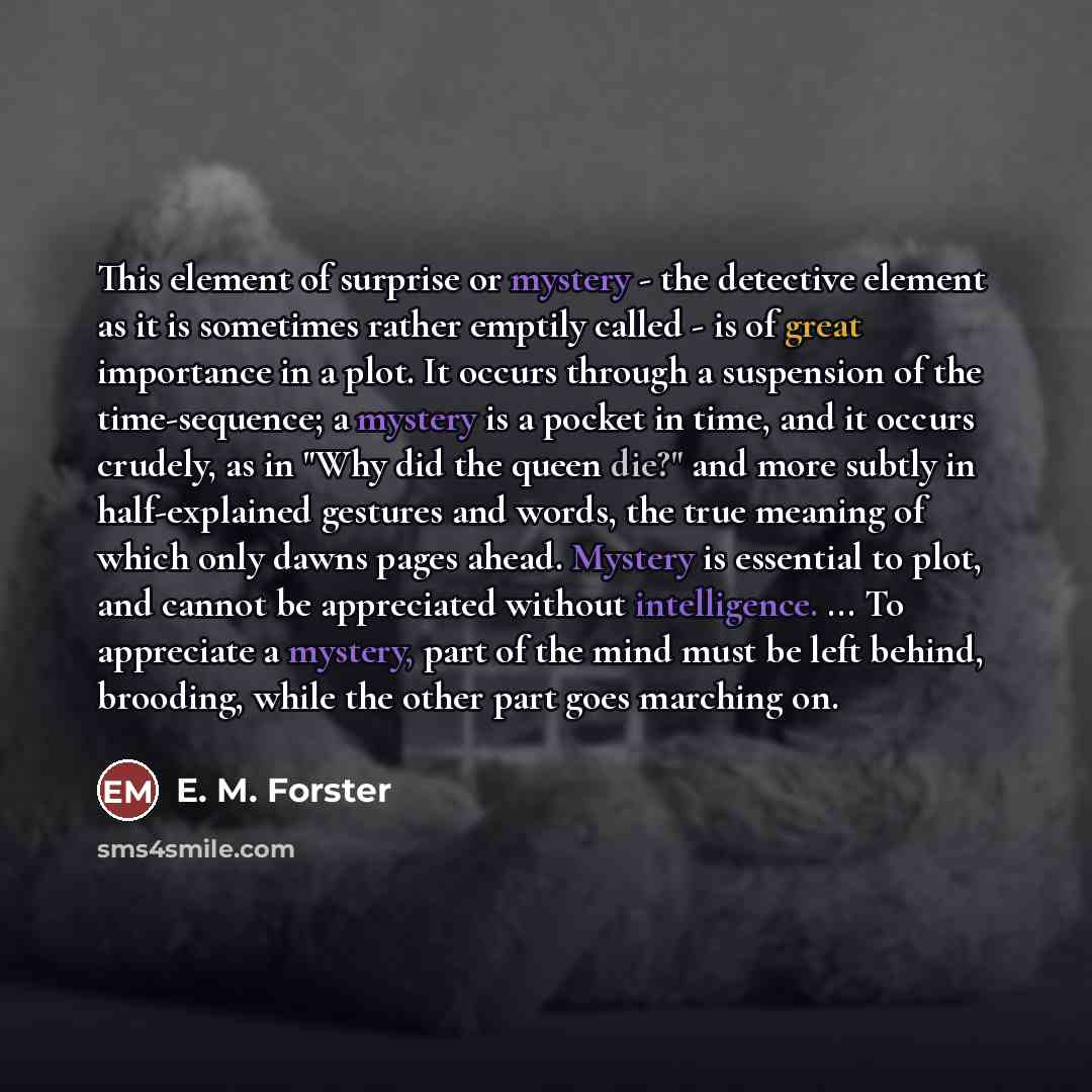 “This element of surprise or mystery - the detective element…” quote by E. M. Forster