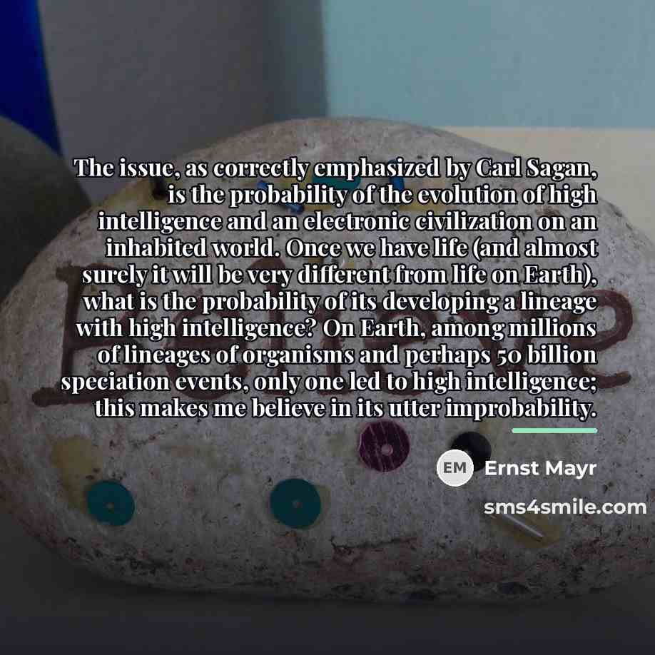 “The issue, as correctly emphasized by Carl Sagan, is the…” quote by Ernst Mayr