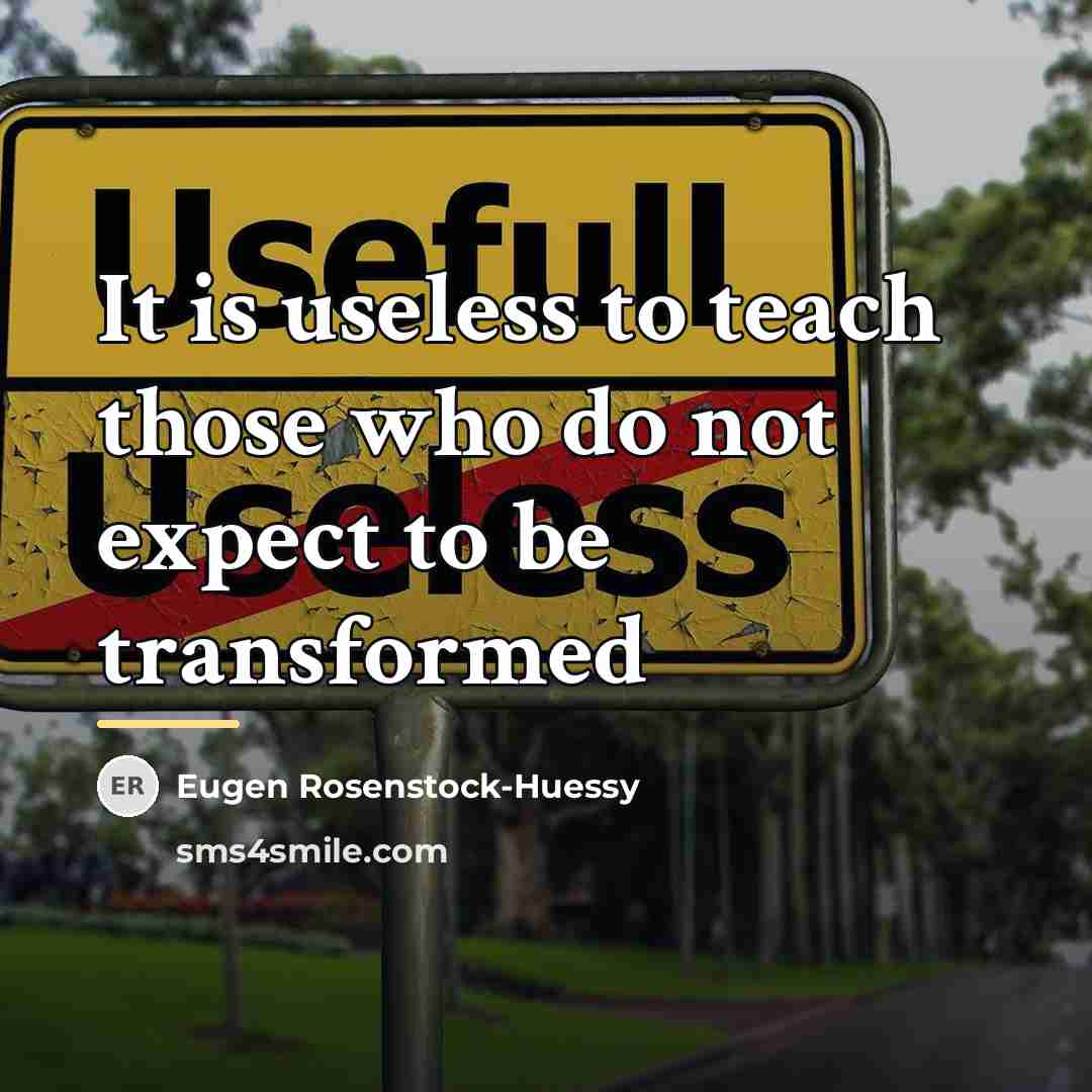 “It is useless to teach those who do not expect…” quote by Eugen Rosenstock-Huessy