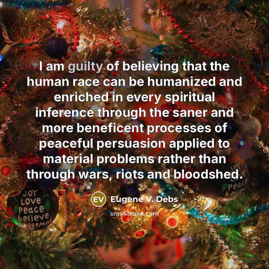 “I am guilty of believing that the human race can…” quote by Eugene V. Debs
