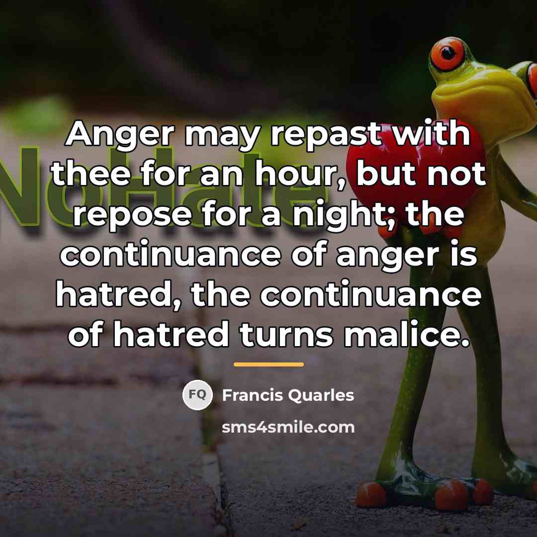 “Anger may repast with thee for an hour, but not…” quote by Francis Quarles