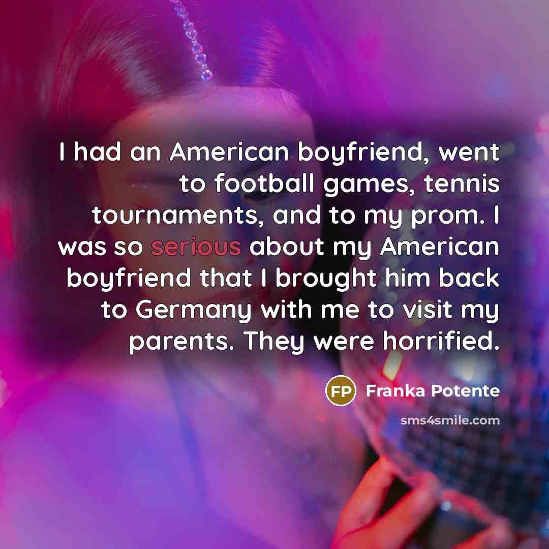 “I had an American boyfriend, went to football games, tennis…” quote by Franka Potente