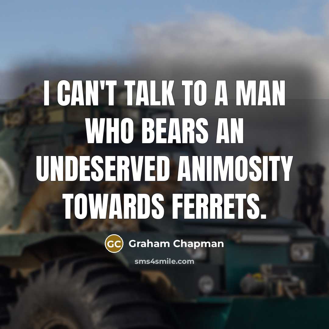 “I can't talk to a man who bears an undeserved…” quote by Graham Chapman
