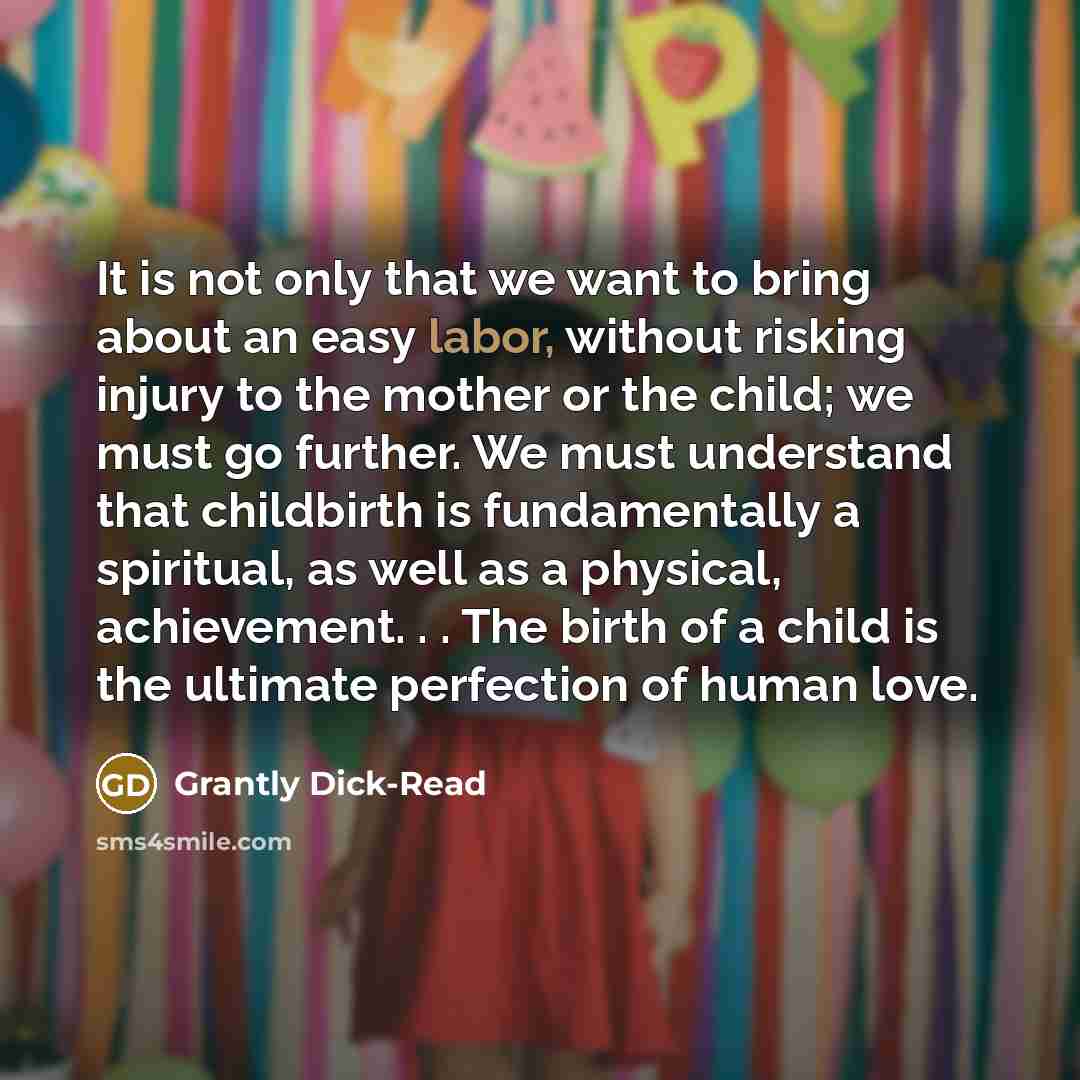 “It is not only that we want to bring about…” quote by Grantly Dick-Read