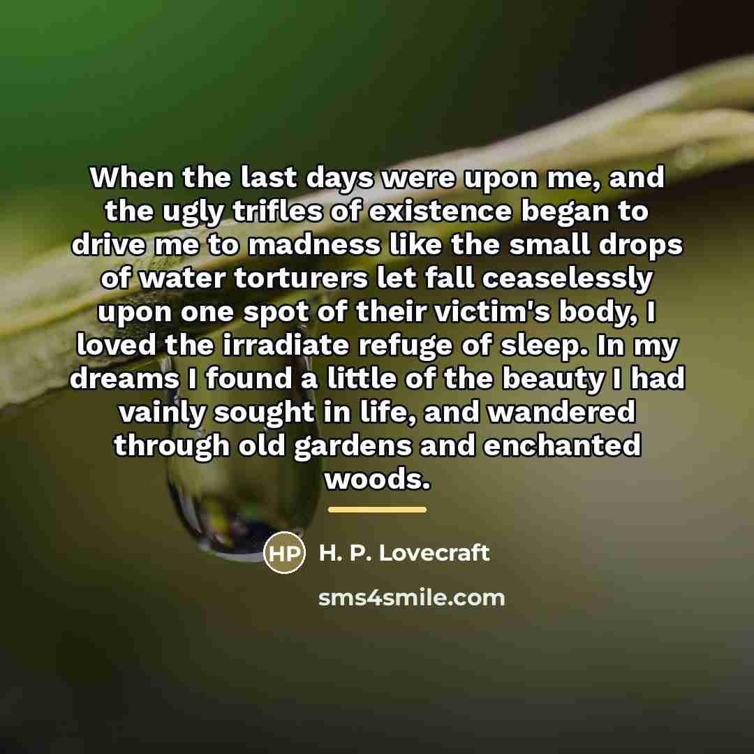 “When the last days were upon me, and the ugly…” quote by H. P. Lovecraft