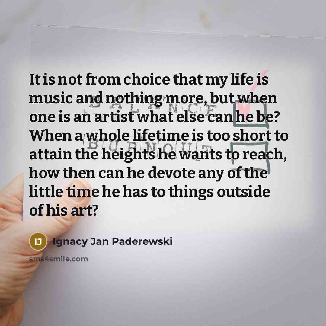“It is not from choice that my life is music…” quote by Ignacy Jan Paderewski