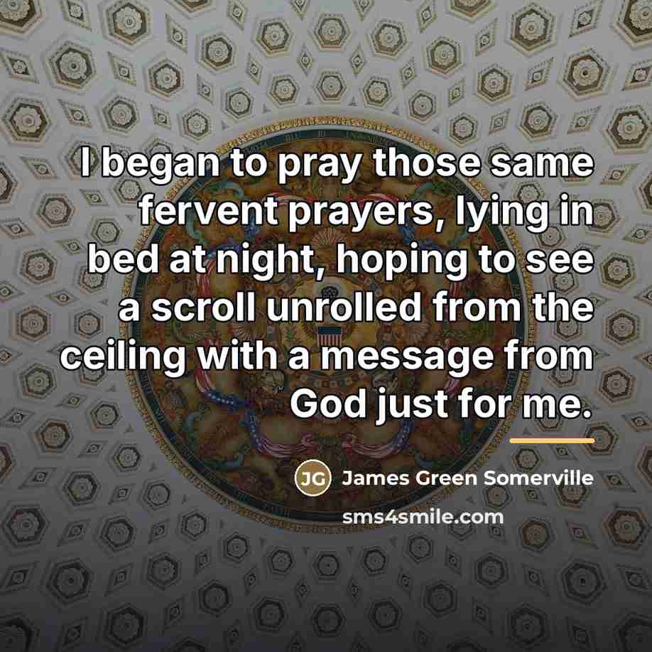 “I began to pray those same fervent prayers, lying in…” quote by James Green Somerville