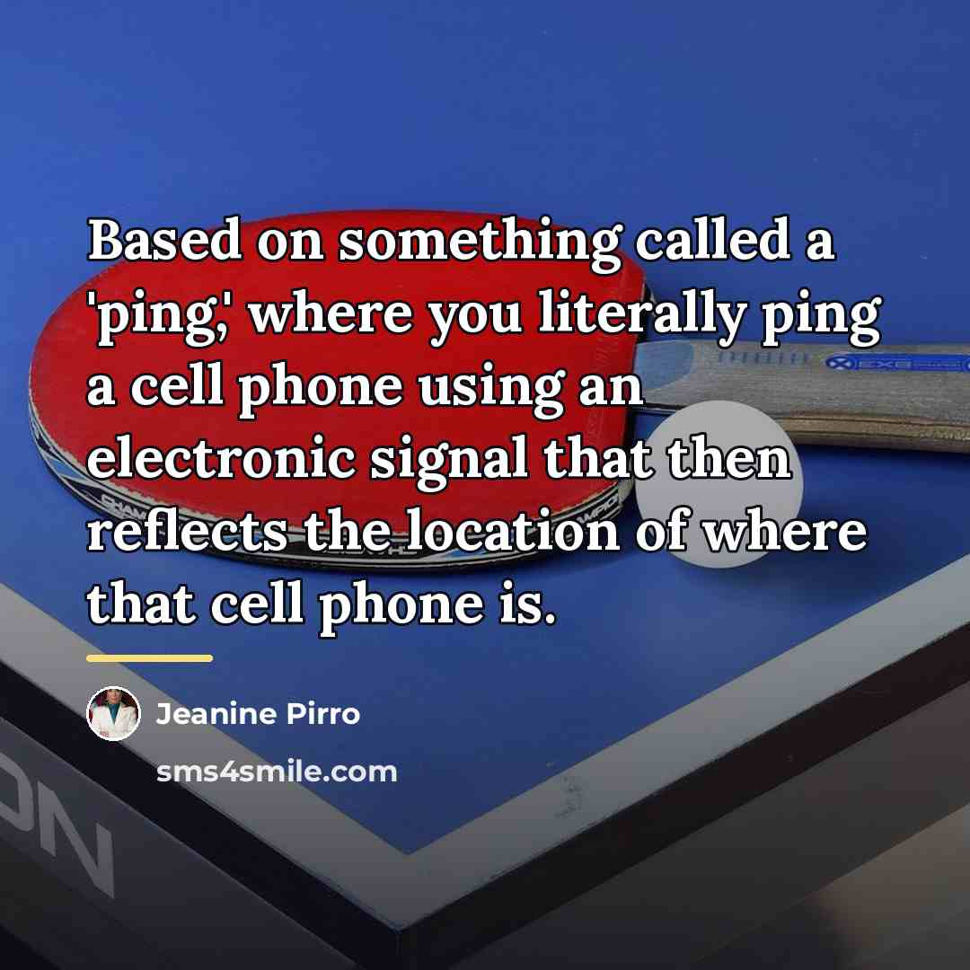 “Based on something called a 'ping,' where you literally ping…” quote by Jeanine Pirro