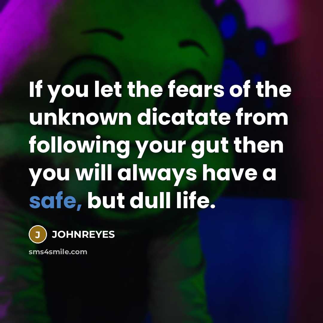 “If you let the fears of the unknown dicatate from…” quote by JOHNREYES