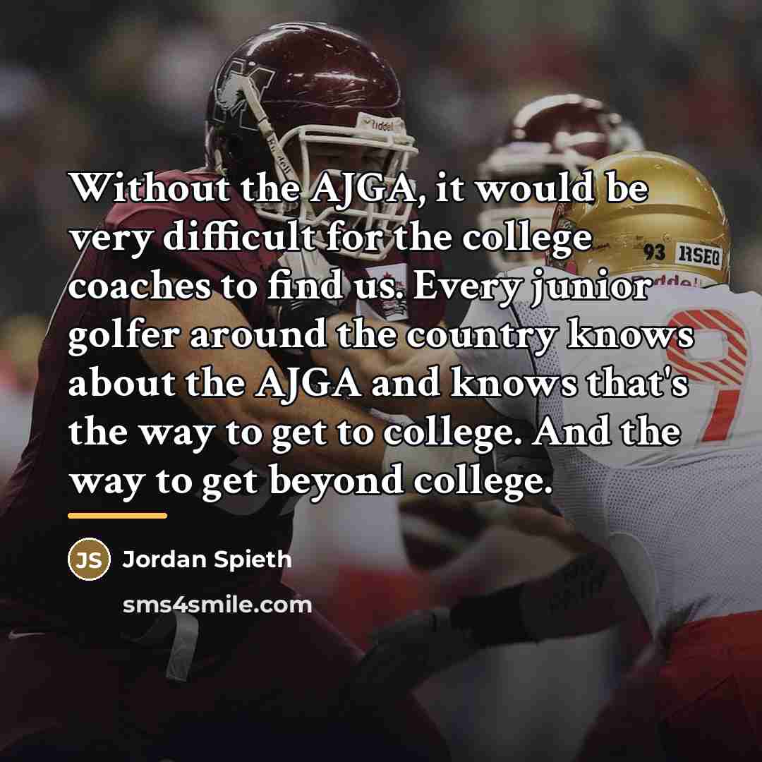 “Without the AJGA, it would be very difficult for the…” quote by Jordan Spieth