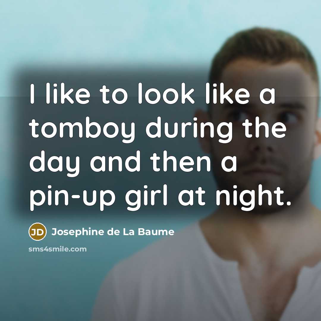 “I like to look like a tomboy during the day…” quote by Josephine de La Baume