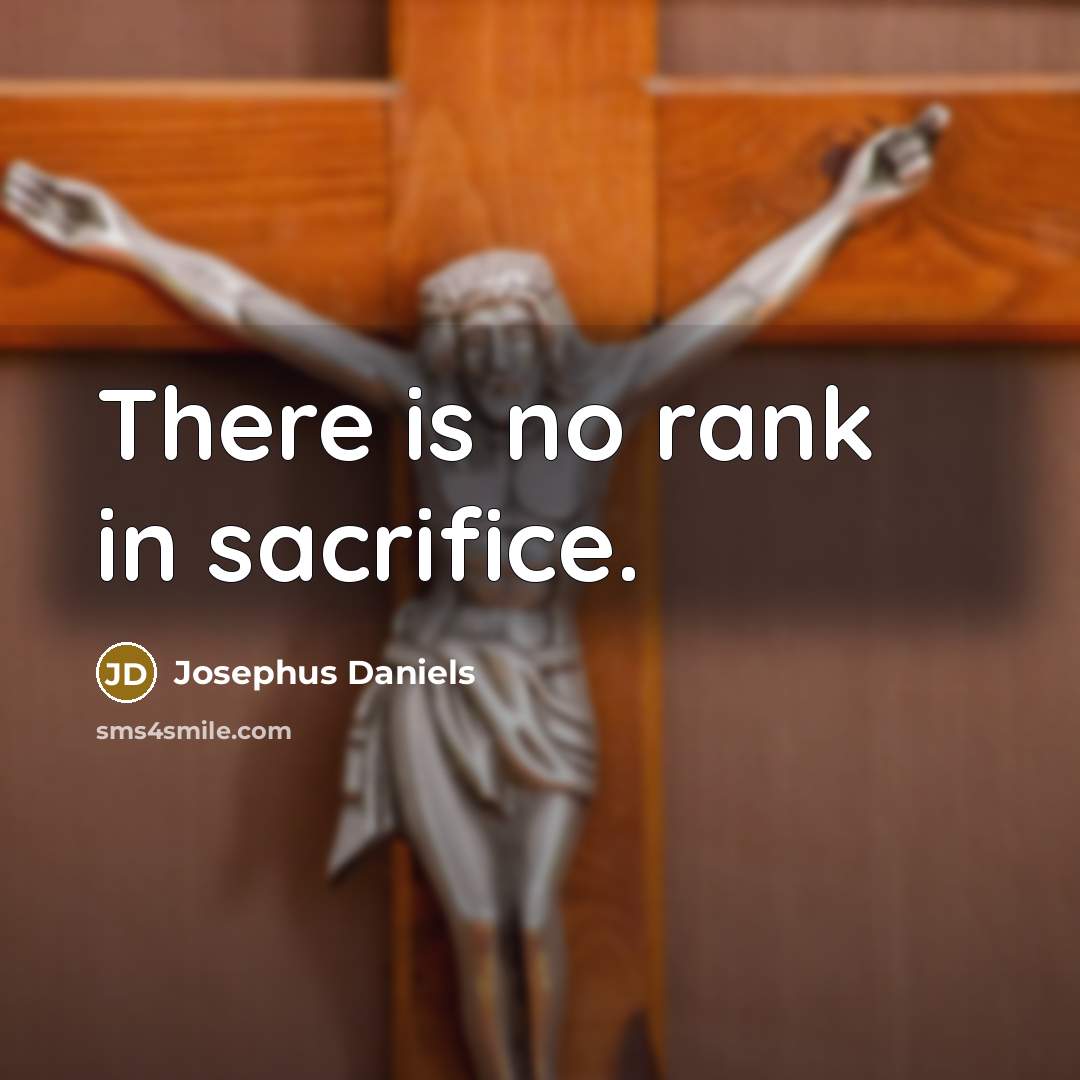 “There is no rank in sacrifice.…” quote by Josephus Daniels
