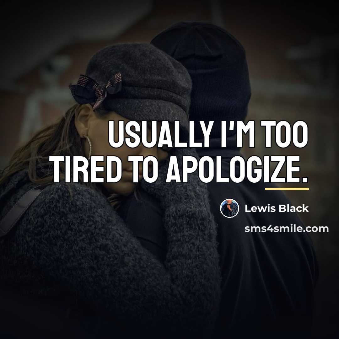 “Usually I'm too tired to apologize.…” quote by Lewis Black