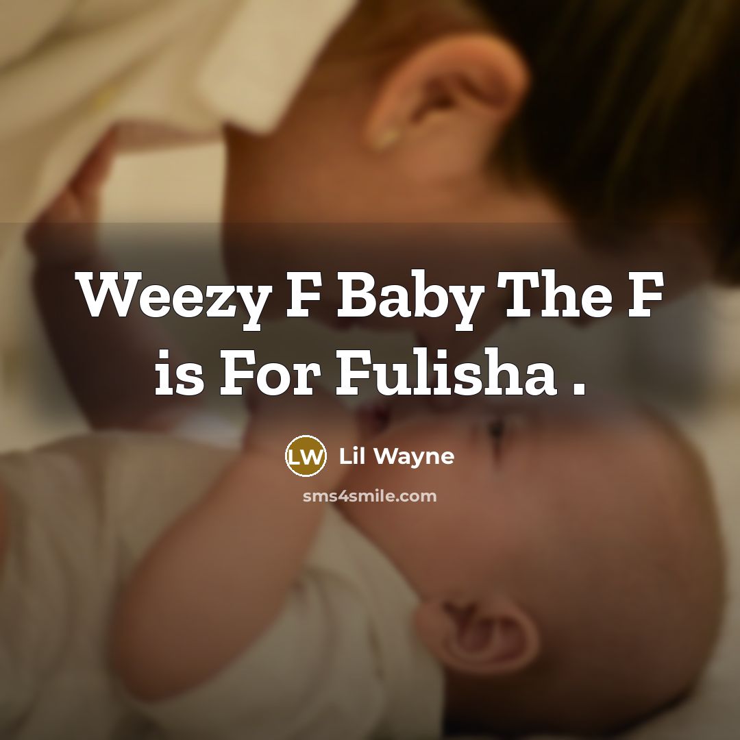 “Weezy F Baby The F is For Fulisha .…” quote by Lil Wayne