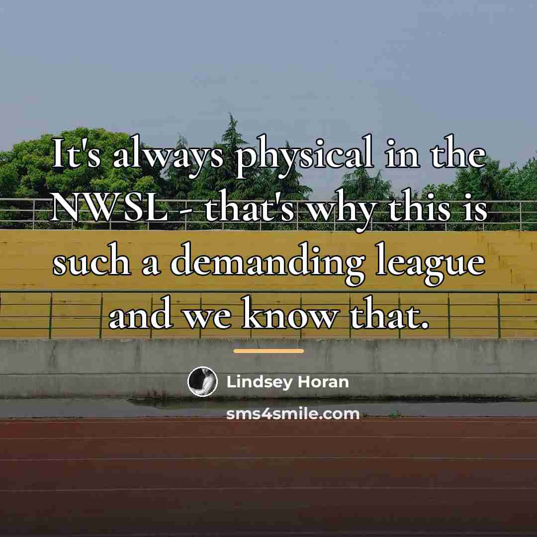 “It's always physical in the NWSL - that's why this…” quote by Lindsey Horan