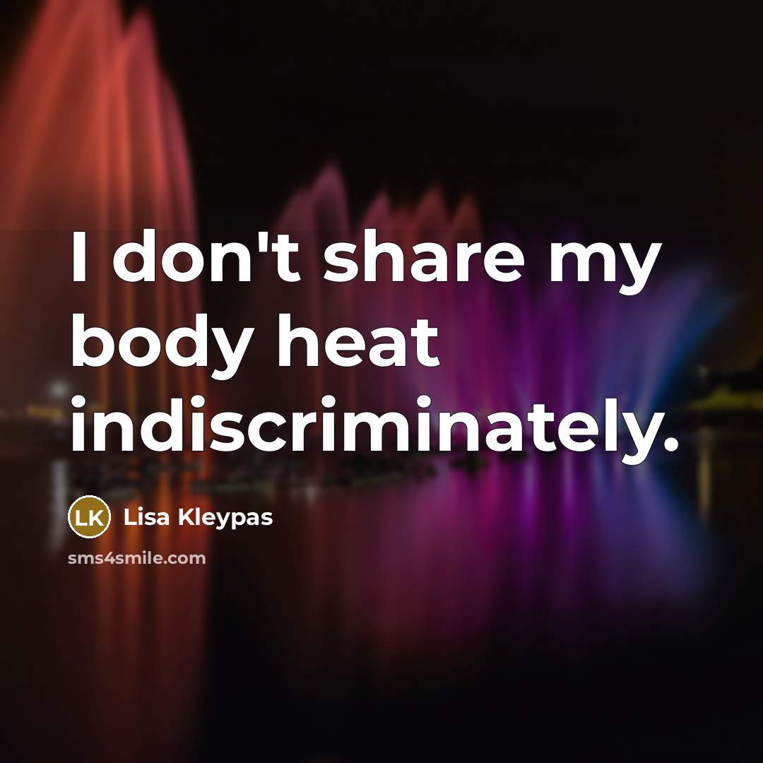 “I don't share my body heat indiscriminately.…” quote by Lisa Kleypas