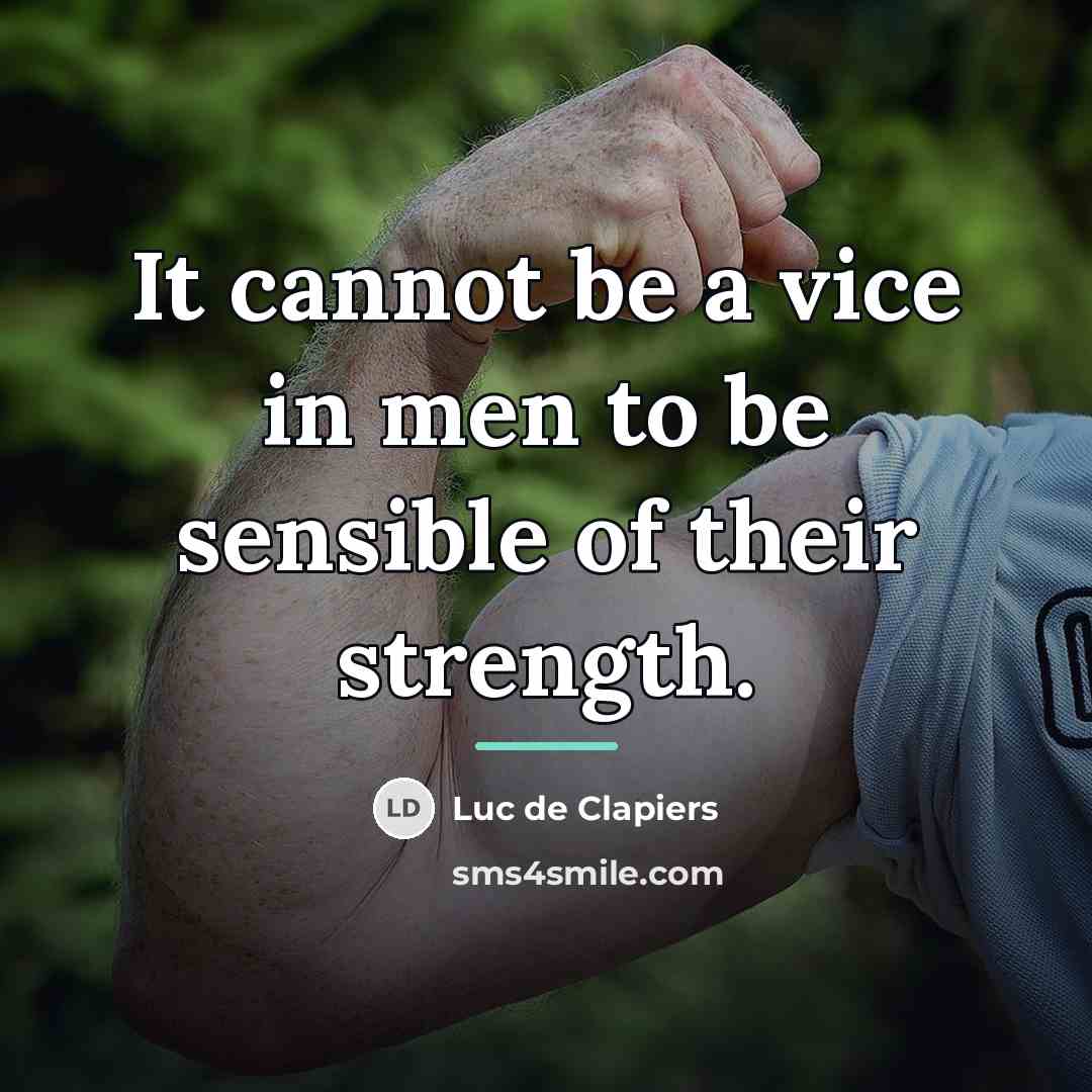 “It cannot be a vice in men to be sensible…” quote by Luc de Clapiers
