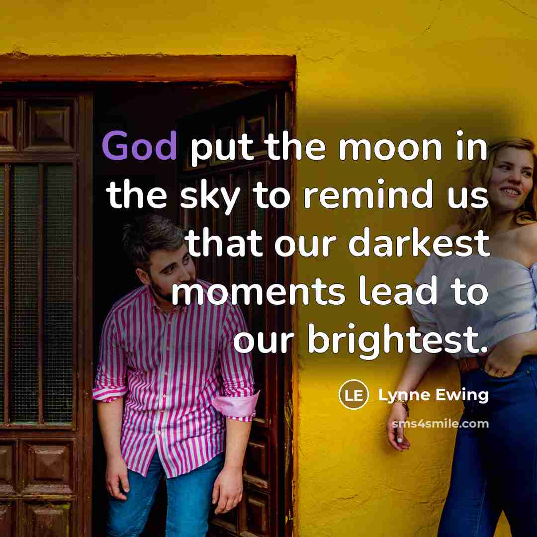 “God put the moon in the sky to remind us…” quote by Lynne Ewing